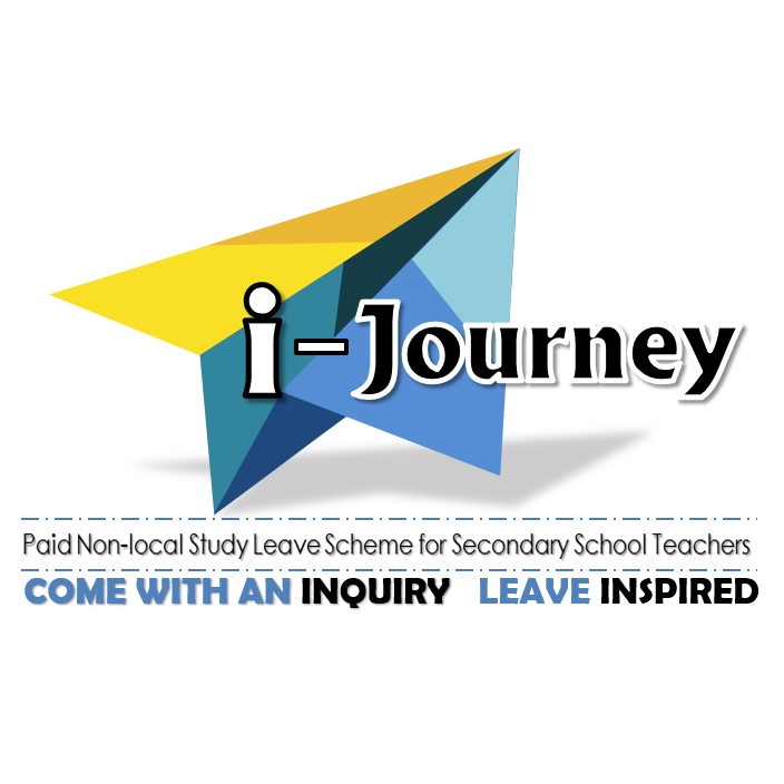 'i-Journey' Paid Non-local Study Leave Scheme for Secondary School Teachers 'i-Journey' Paid Non-local Study Leave Scheme for Secondary School Teachers
