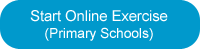 Start Online Exercise (Primary Schools)