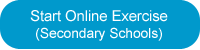 Start Online Exercise (Secondary Schools)